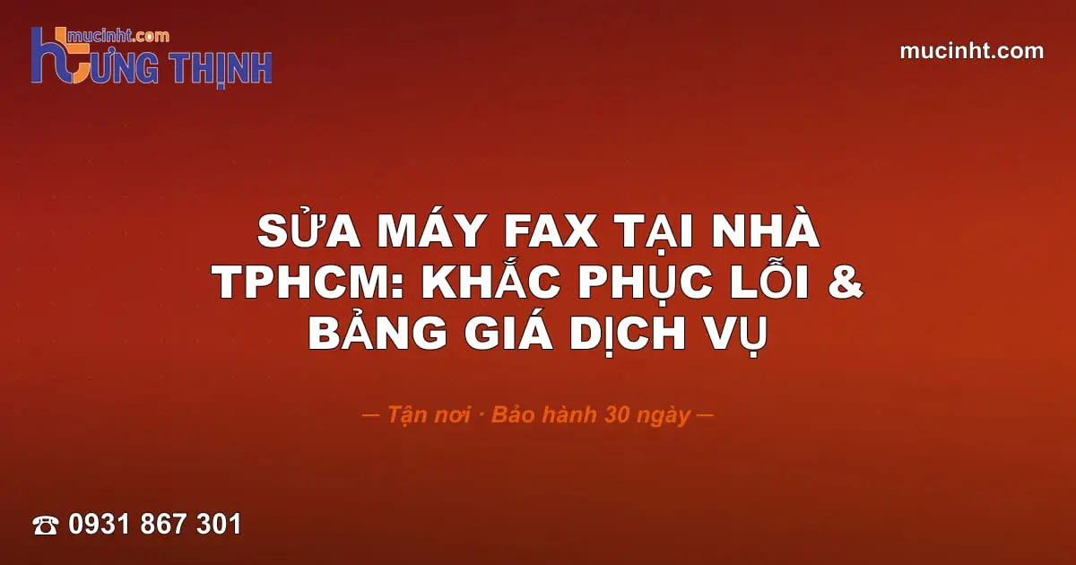 Sửa Máy Fax Tại Nhà · TPHCM: Khắc Phục Lỗi & · Bảng Giá Dịch Vụ