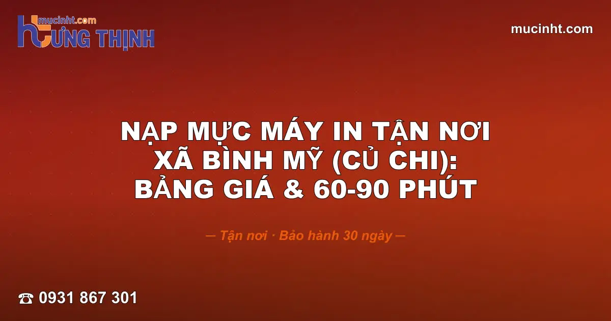 Nạp Mực Máy In Tận Nơi · Xã Bình Mỹ (Củ Chi): · Bảng Giá & 60-90 phút
