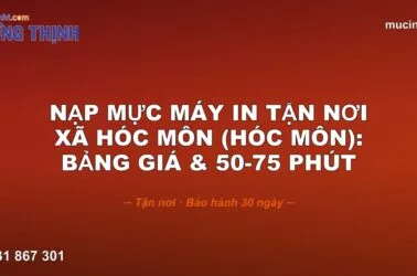Nạp Mực Máy In Tận Nơi · Xã Hóc Môn (Hóc Môn): · Bảng Giá & 50-75 phút